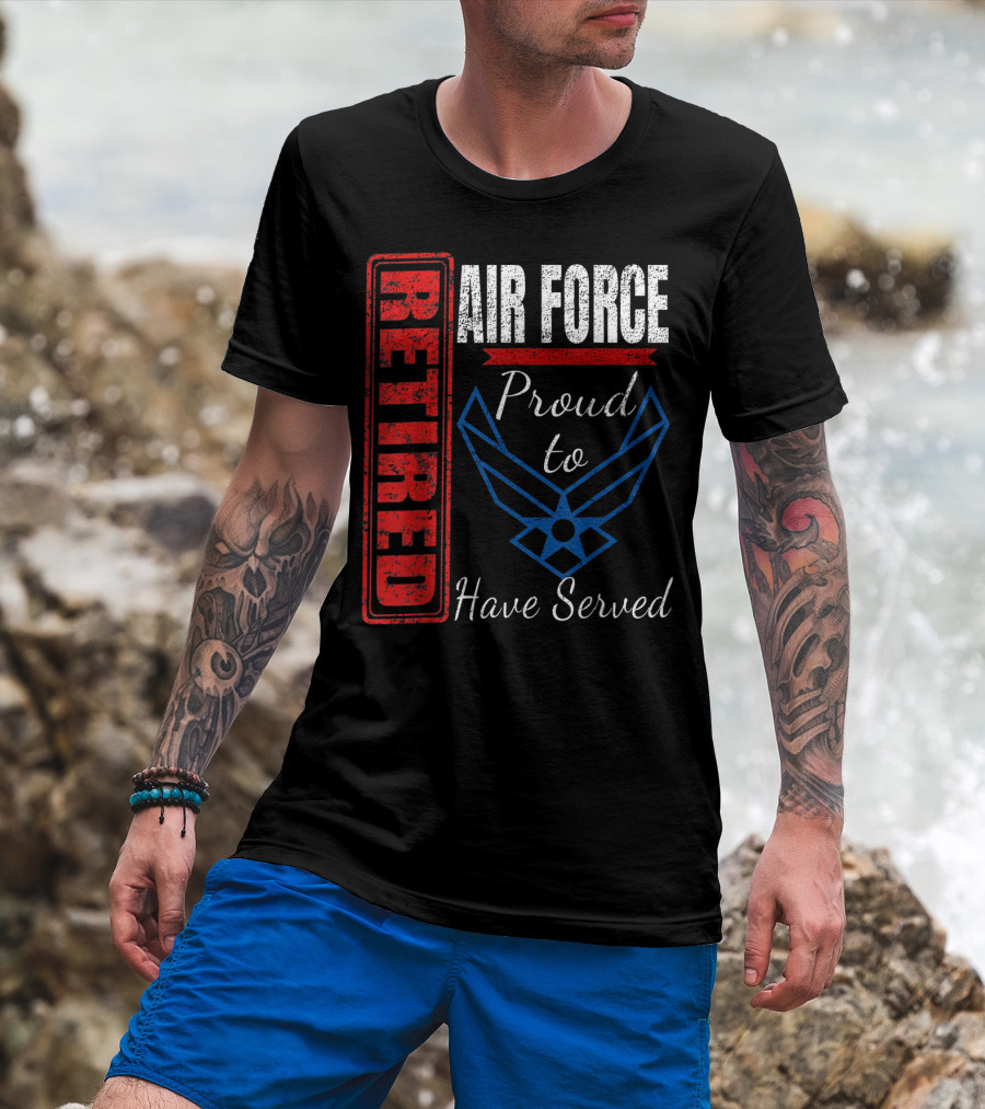 Retired Air Force Proud To Have Served Veteran Vintage T-Shirt