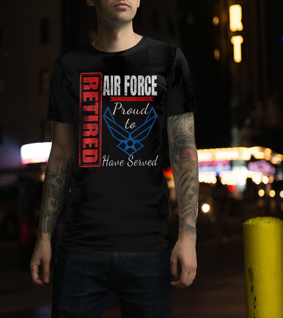 Retired Air Force Proud To Have Served Veteran Vintage T-Shirt