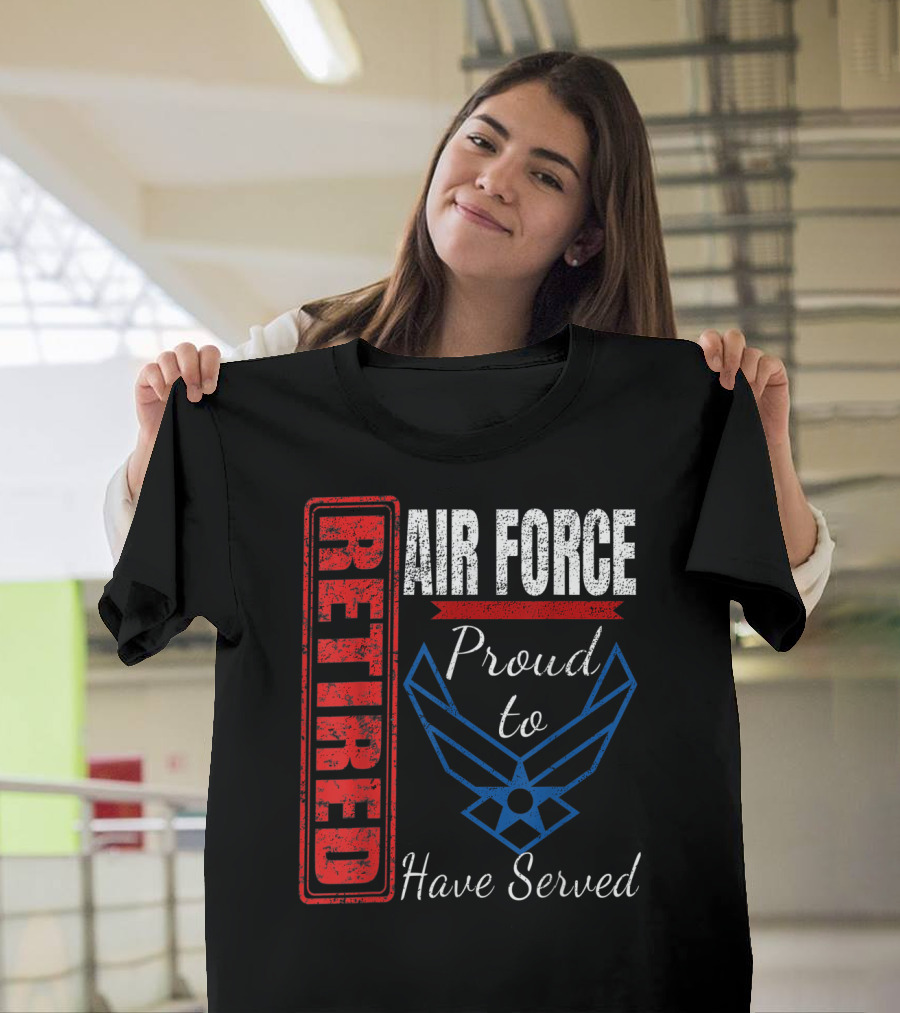 Retired Air Force Proud To Have Served Veteran Vintage T-Shirt