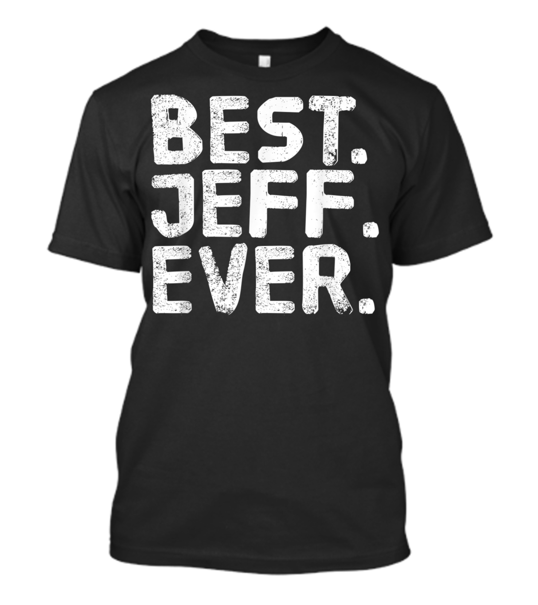 Best Jeff Ever Funny Men Father's Day Gift Idea T-Shirt