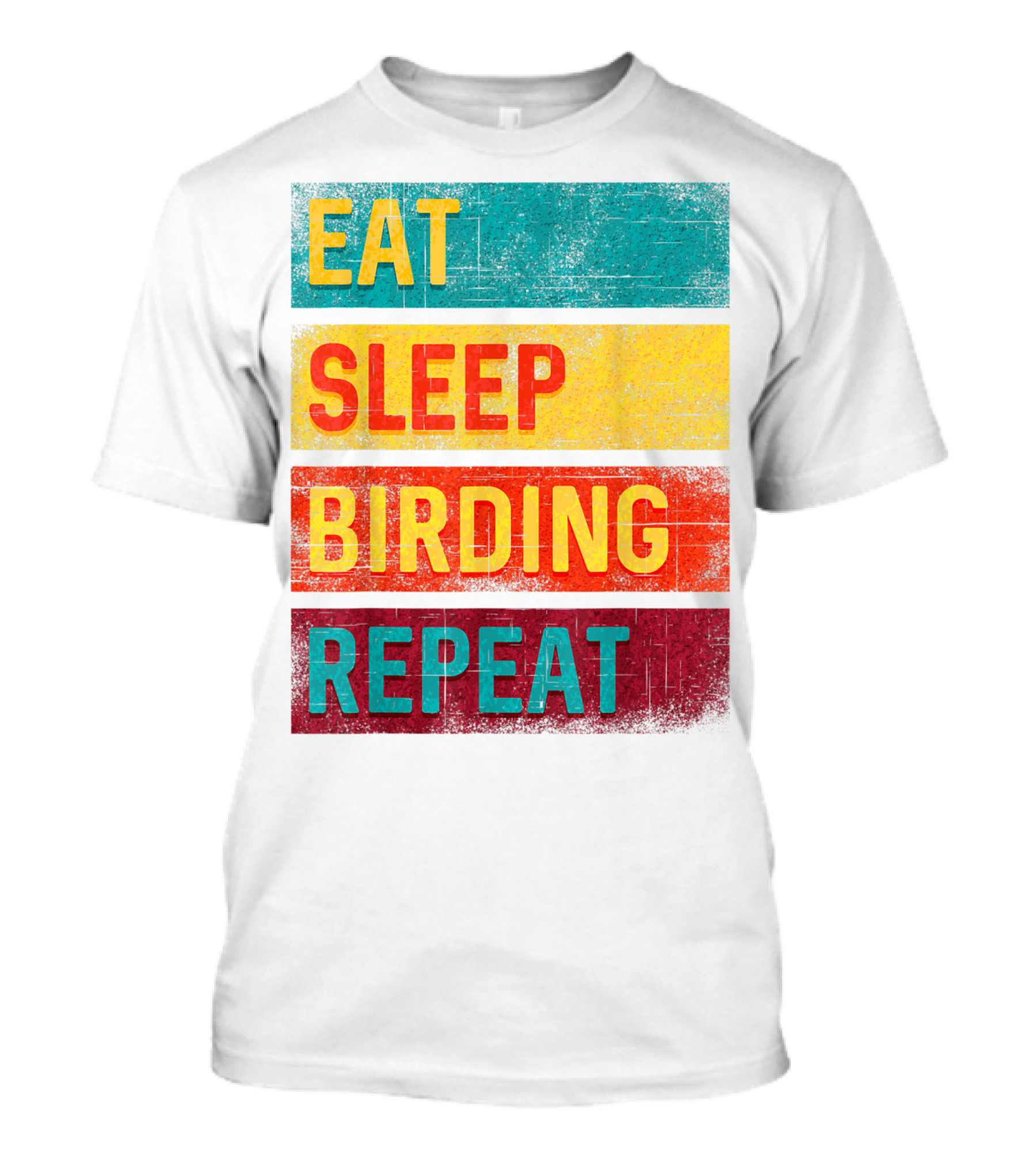 Eat Sleep Birding Repeat Birding Gift T-Shirt