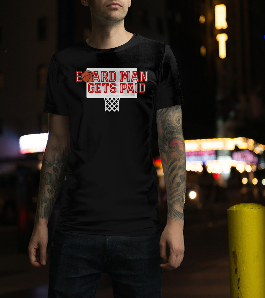 Board Man Gets Paid Basketball Backboard T-Shirt