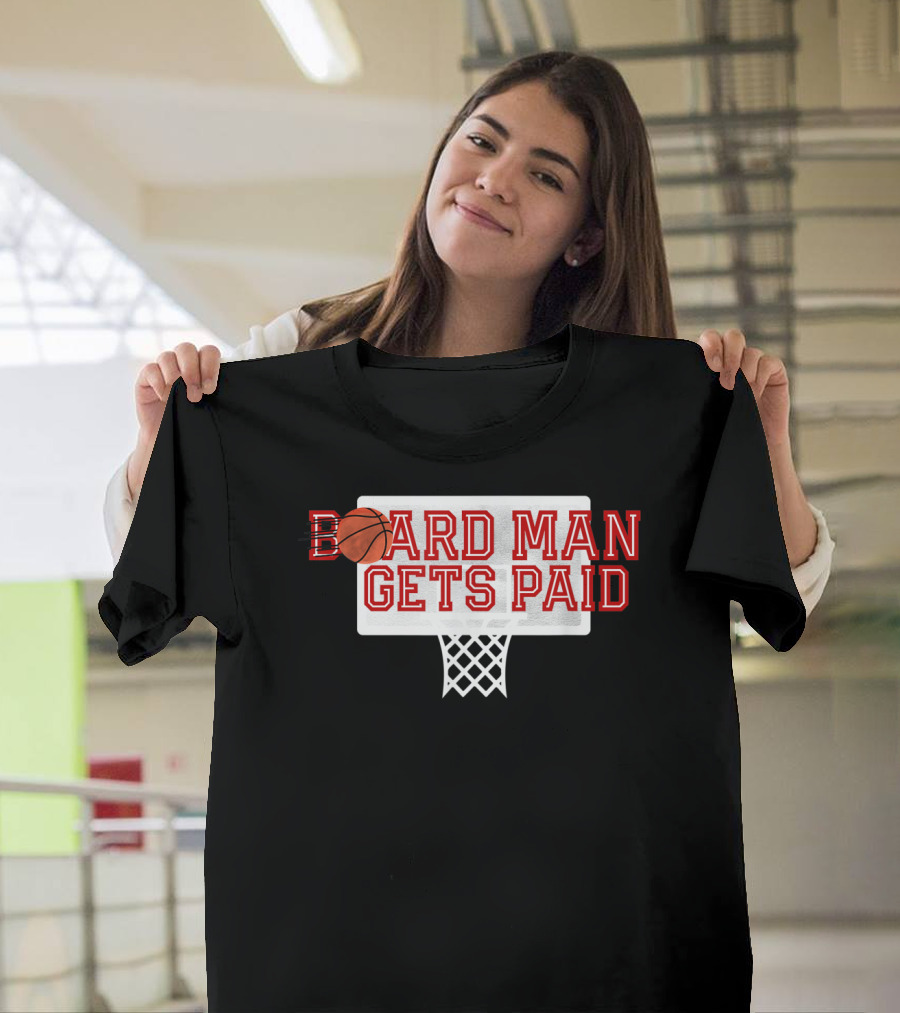 Board Man Gets Paid Basketball Backboard T-Shirt