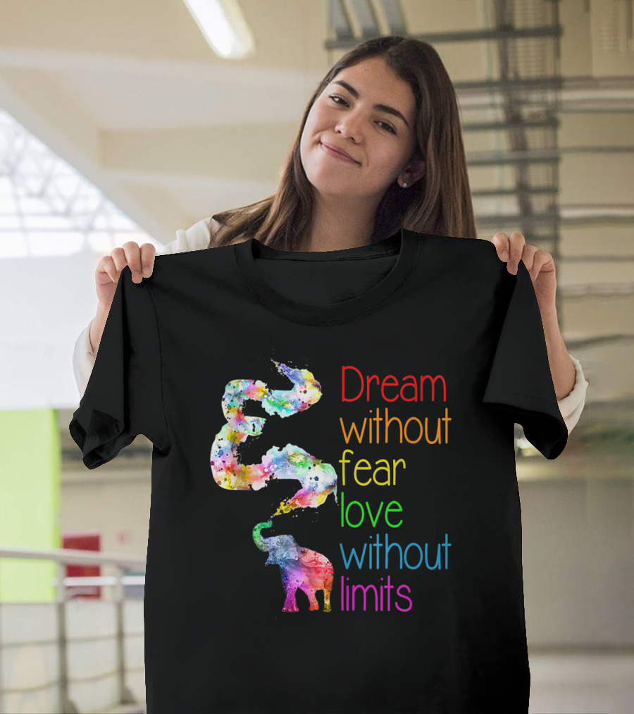 Dream Without Fear Love Without Limits Elephant Watercolor T-Shirt