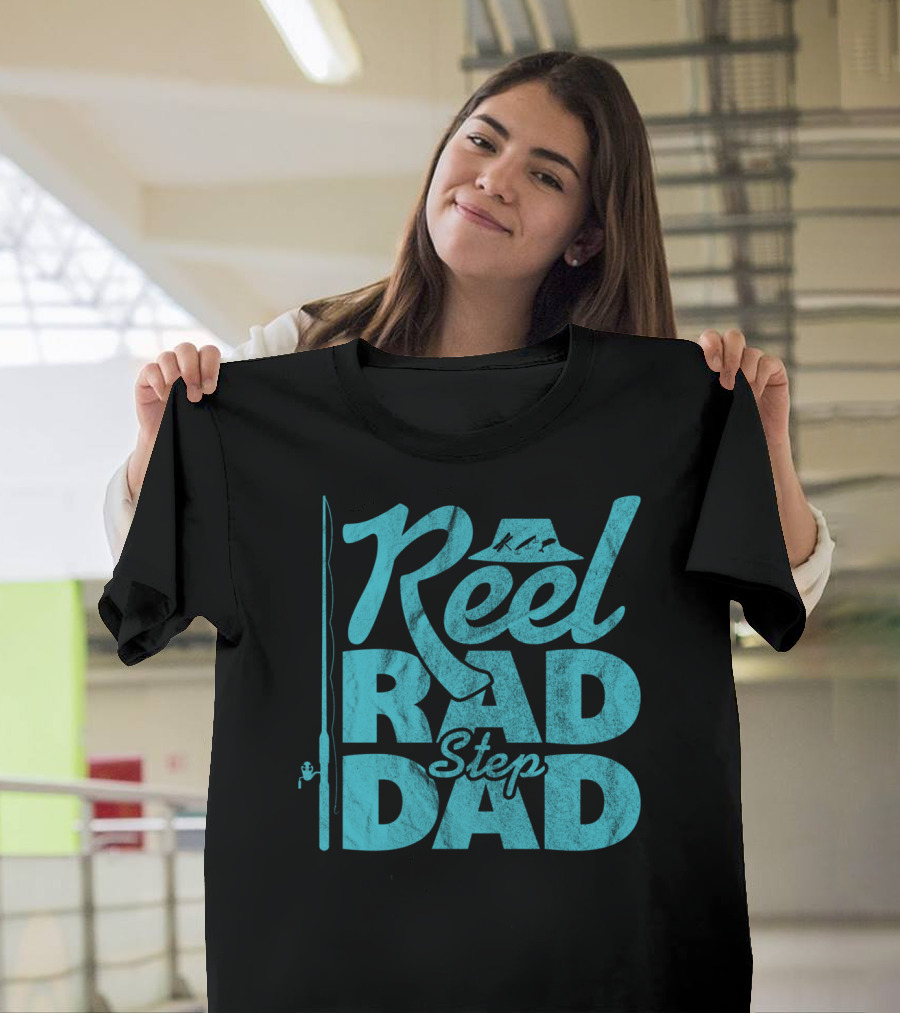 Reel Rad Step Dad Fishing Apparel Father's Day T-Shirt