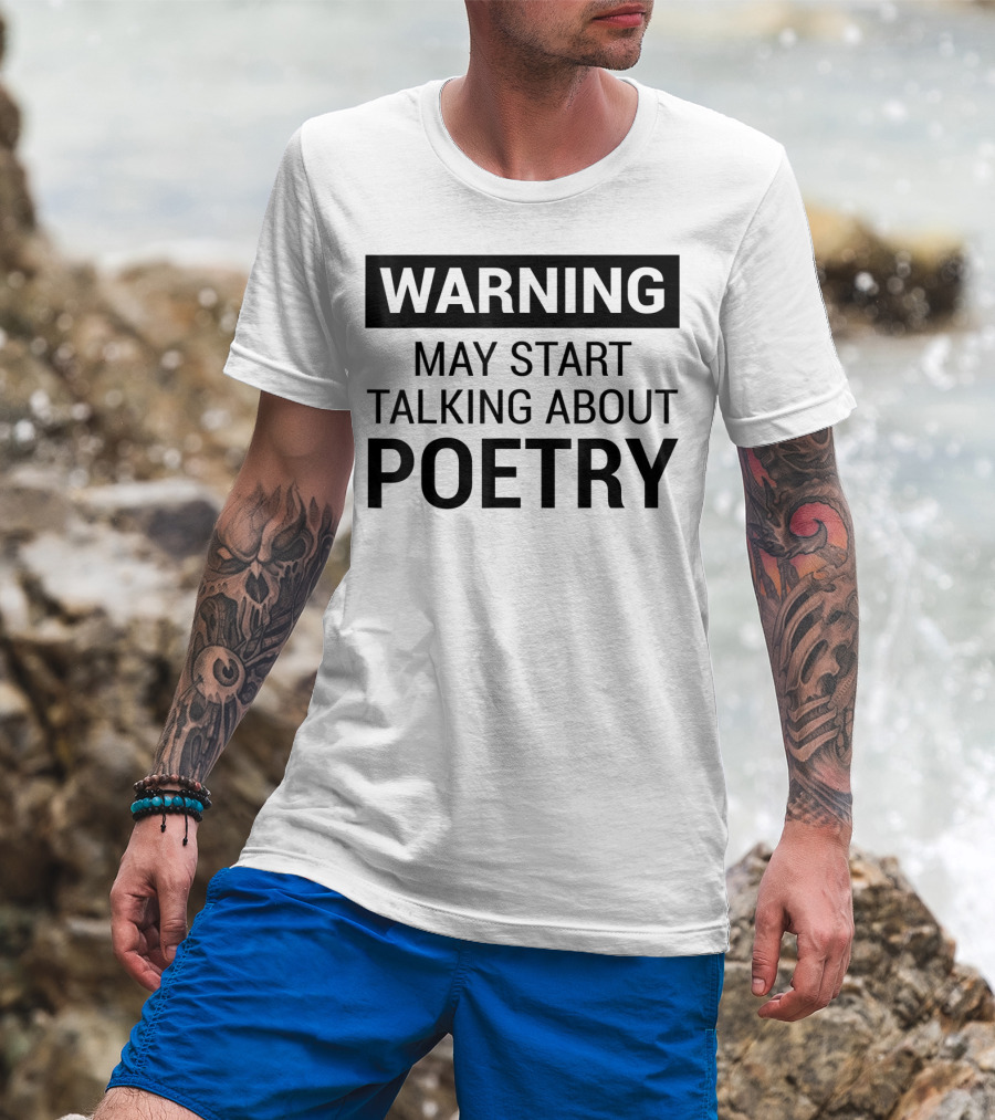 Warning May Start Talking About Poetry Fun For Writers Poets Authors T-Shirt