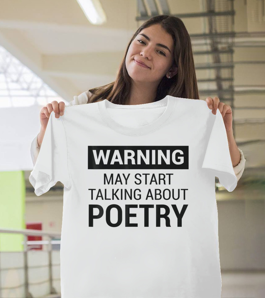Warning May Start Talking About Poetry Fun for Writers Poets Authors T-Shirt