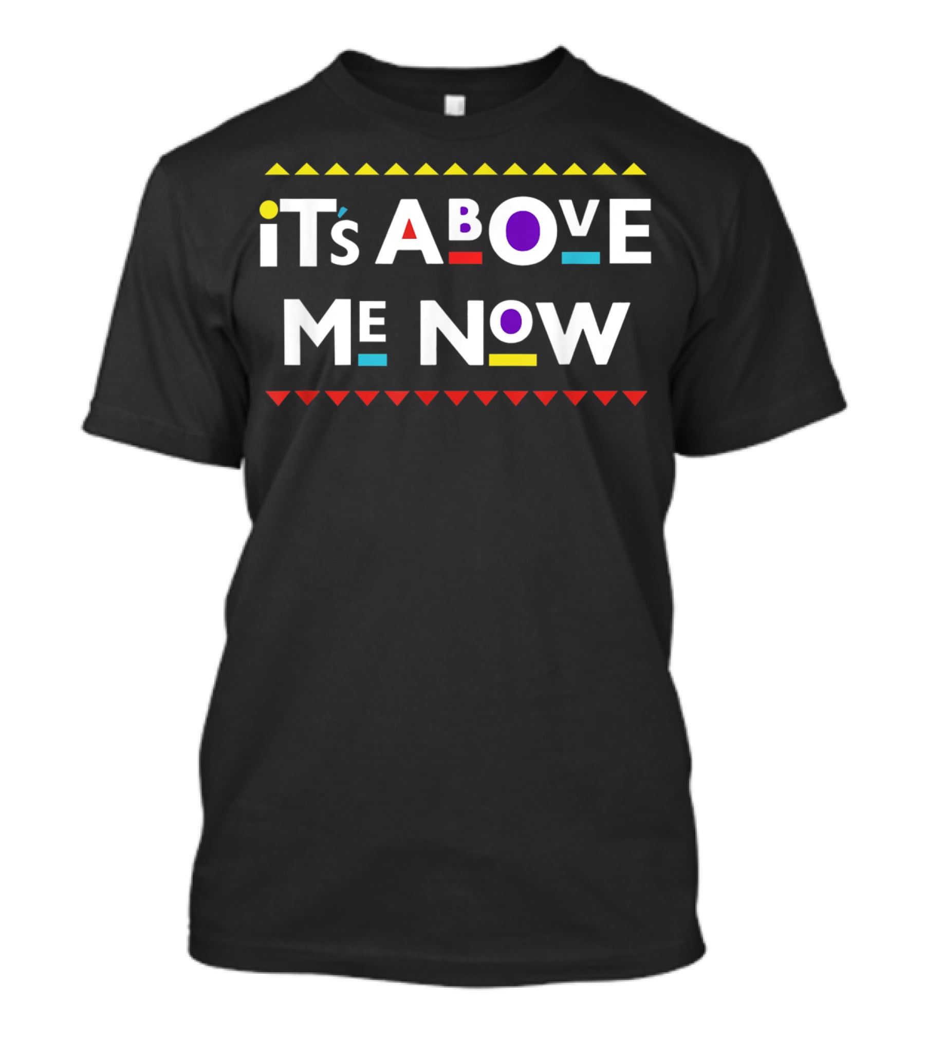 Funny Mood It's Above Me Now T-Shirt
