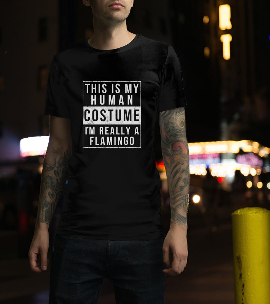 This Is My Human Costume I'm Really A Flamingo Halloween Funny Easy T-Shirt
