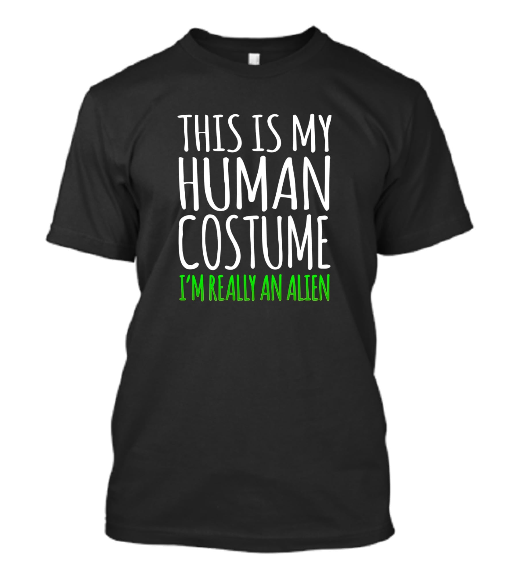 This Is My Human Costume I'm Really An Alien Halloween Humor T-Shirt