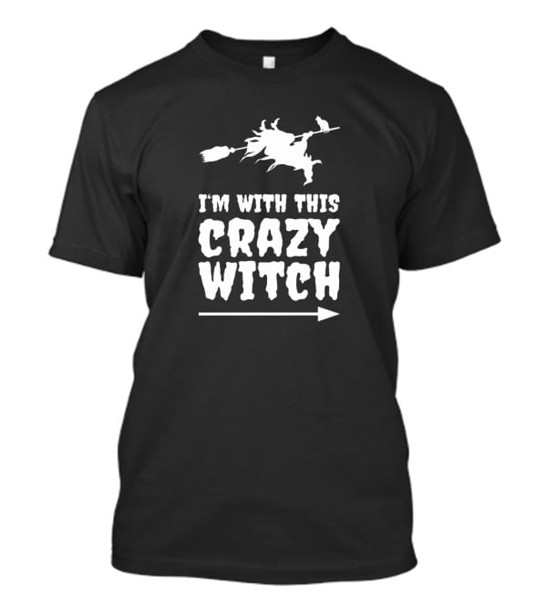 I'm With This Crazy Witch Broomstick Silhouette Halloween Fun T-Shirt
