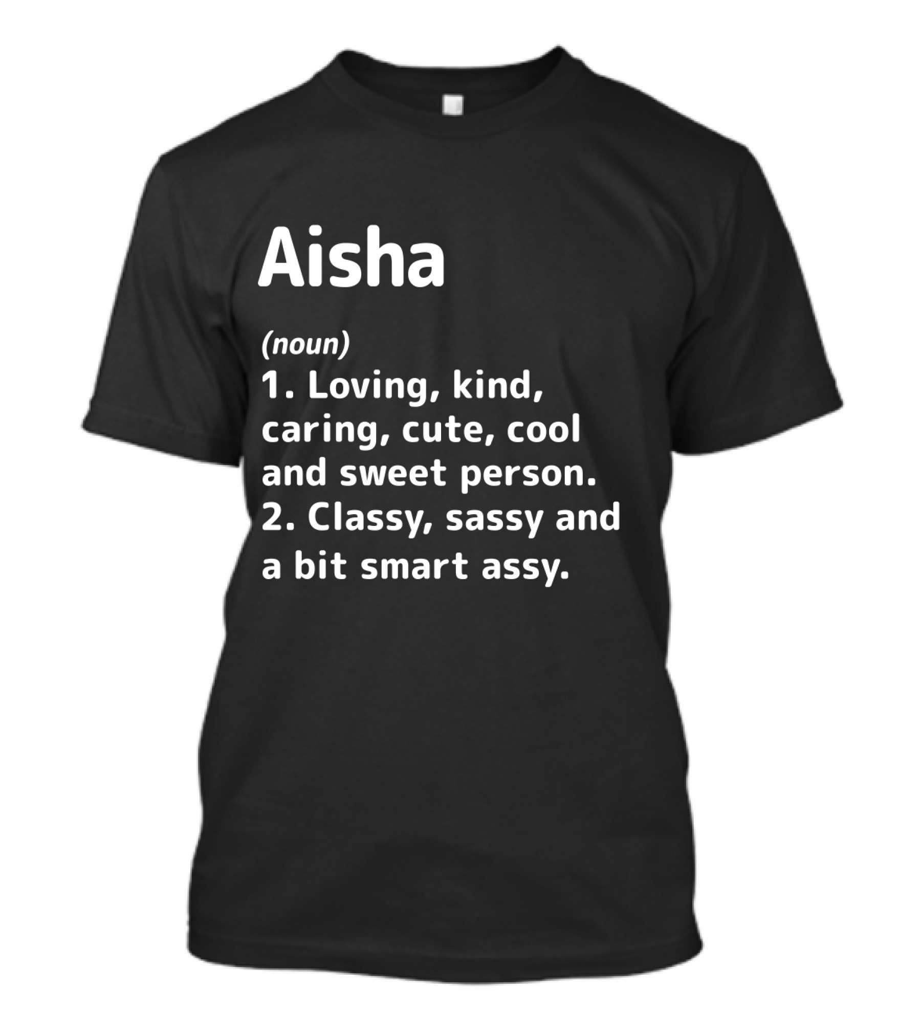 Aisha Definition Loving Kind Caring Classy Sassy Smart Assy T-Shirt
