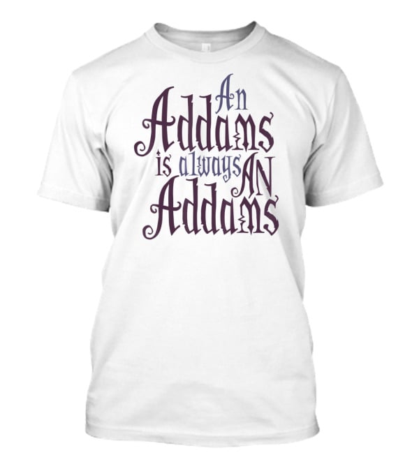Addams Family An Addams Is Always An Addams Goth T-Shirt