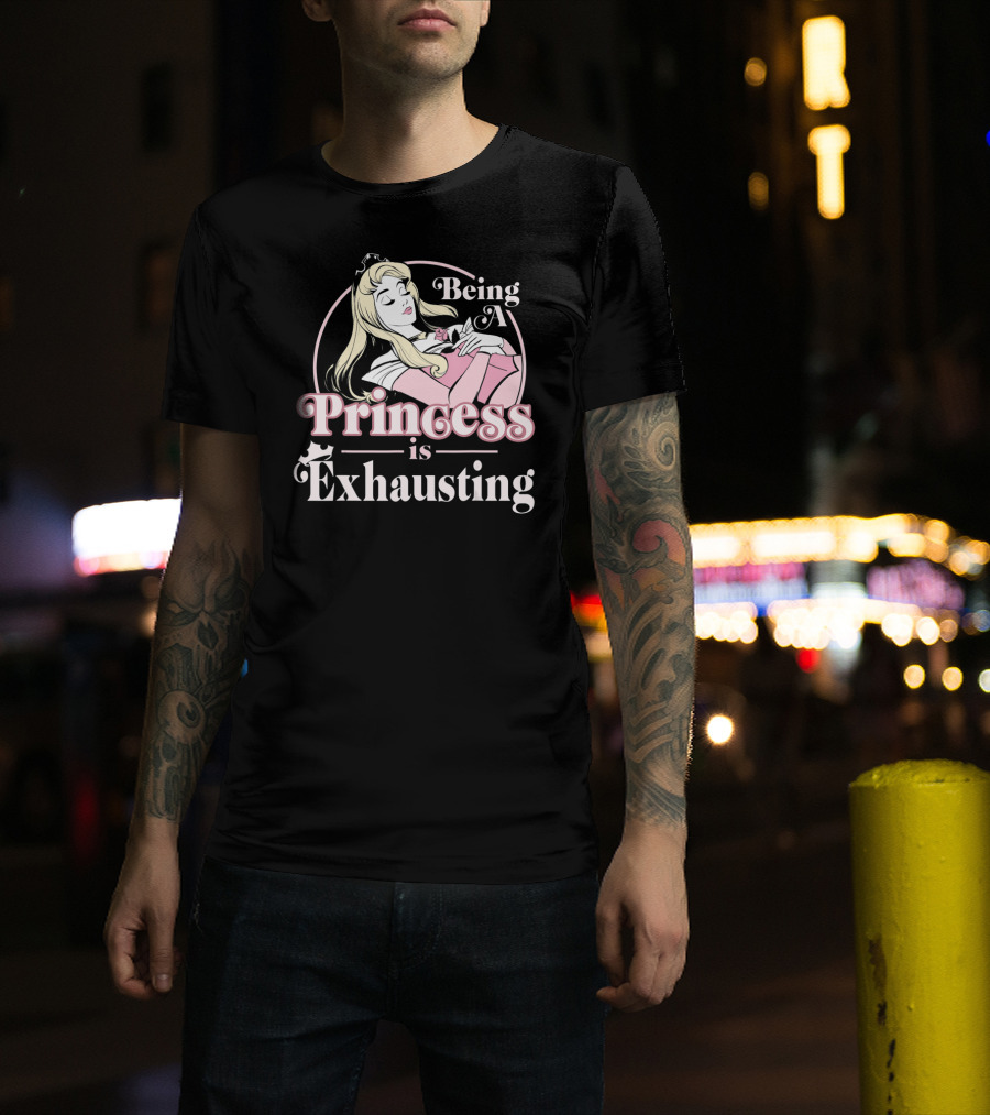 Disney Sleeping Beauty Being A Princess Is Exhausting T-Shirt