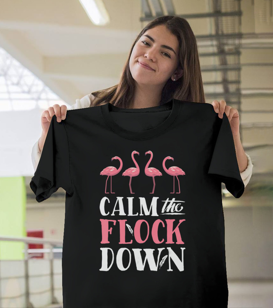 Calm The Flock Down Flamingo Summer Women Pink T-Shirt
