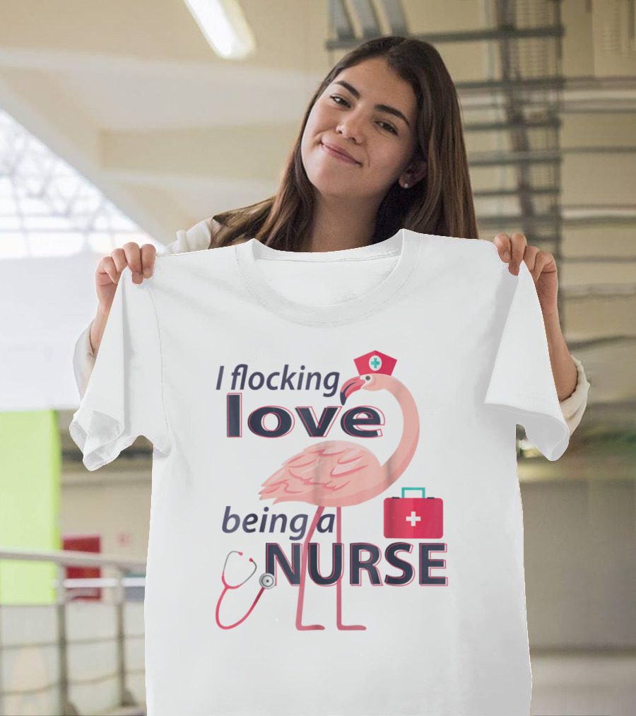 I Flocking Love Being a Nurse Flamingo with Stethoscope and Nurse Cap T-Shirt