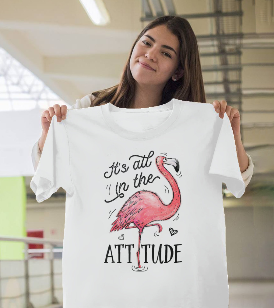 It's All In The Attitude Funny Pink Flamingo Watercolor T-Shirt