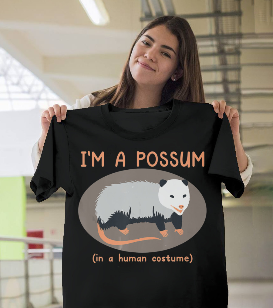 I'm A Possum In A Human Costume Funny Opossum T-Shirt