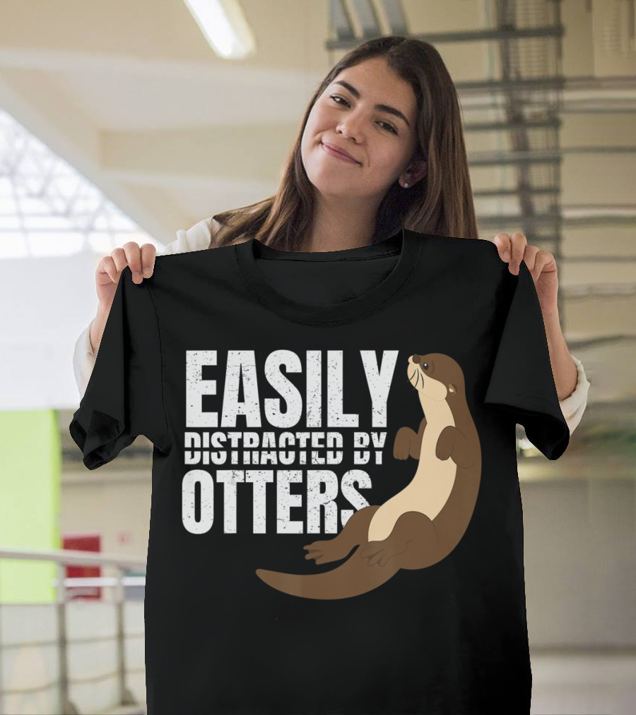 Easily Distracted By Otters T-Shirt