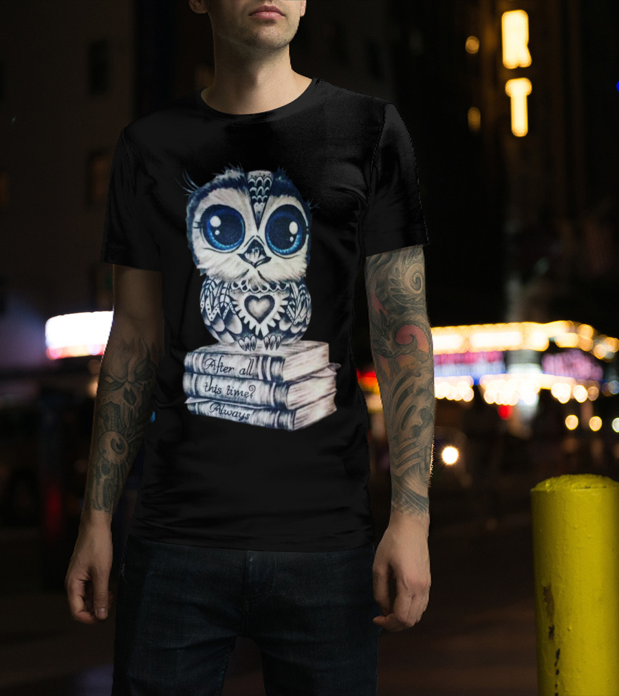 After All This Time Always Owl On Books T-Shirt