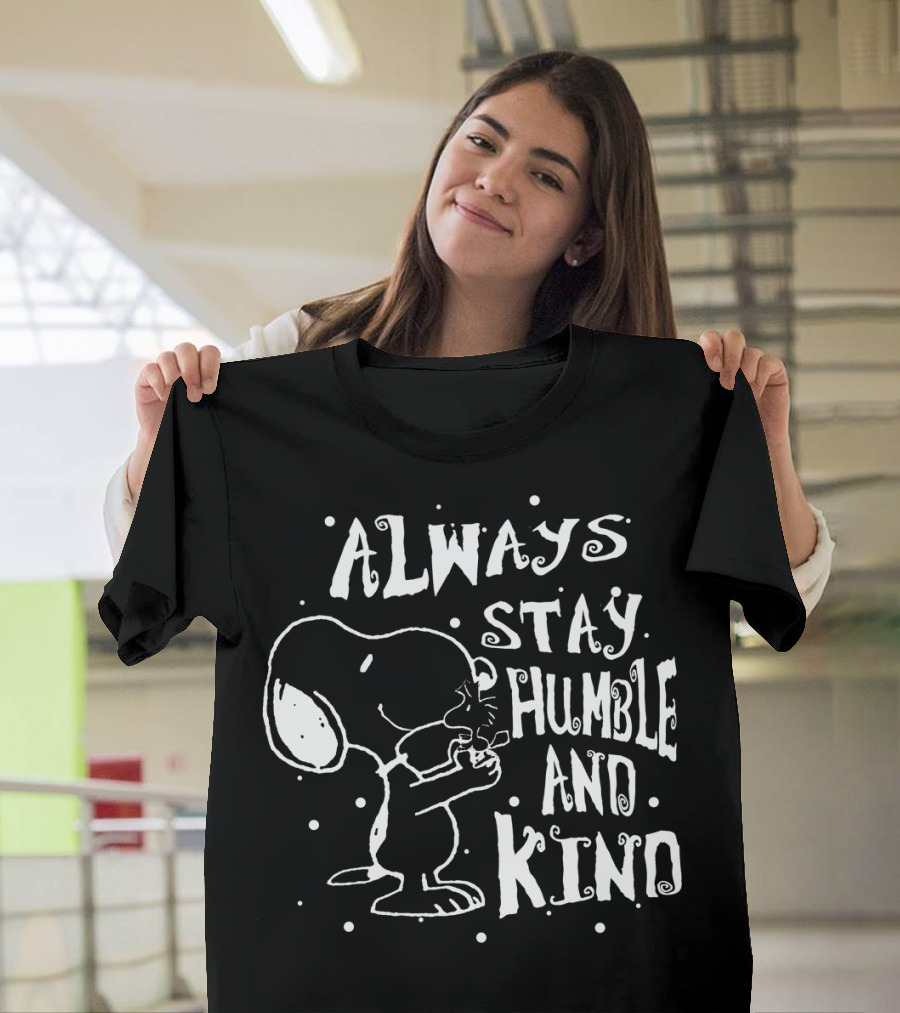 Always Stay Humble And Kind Snoopy Peanuts Movie Message T-Shirt