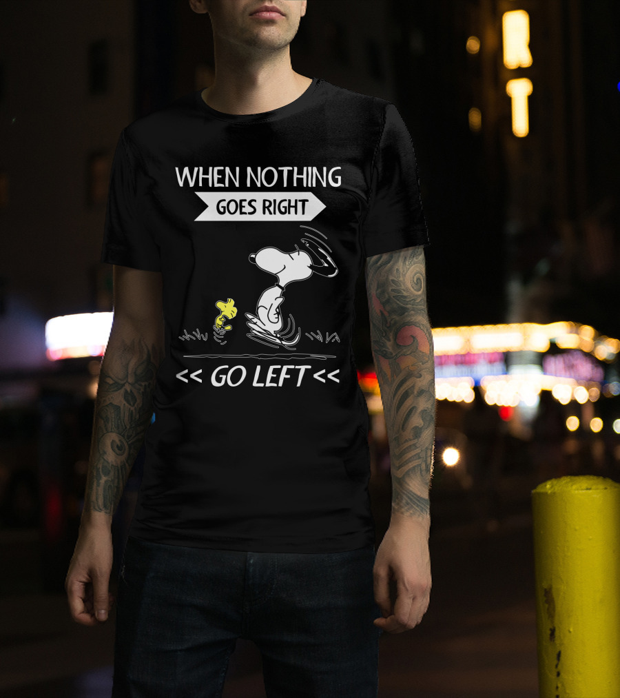 When Nothing Goes Right Go Left Snoopy Peanuts Movie Positive Message T-Shirt