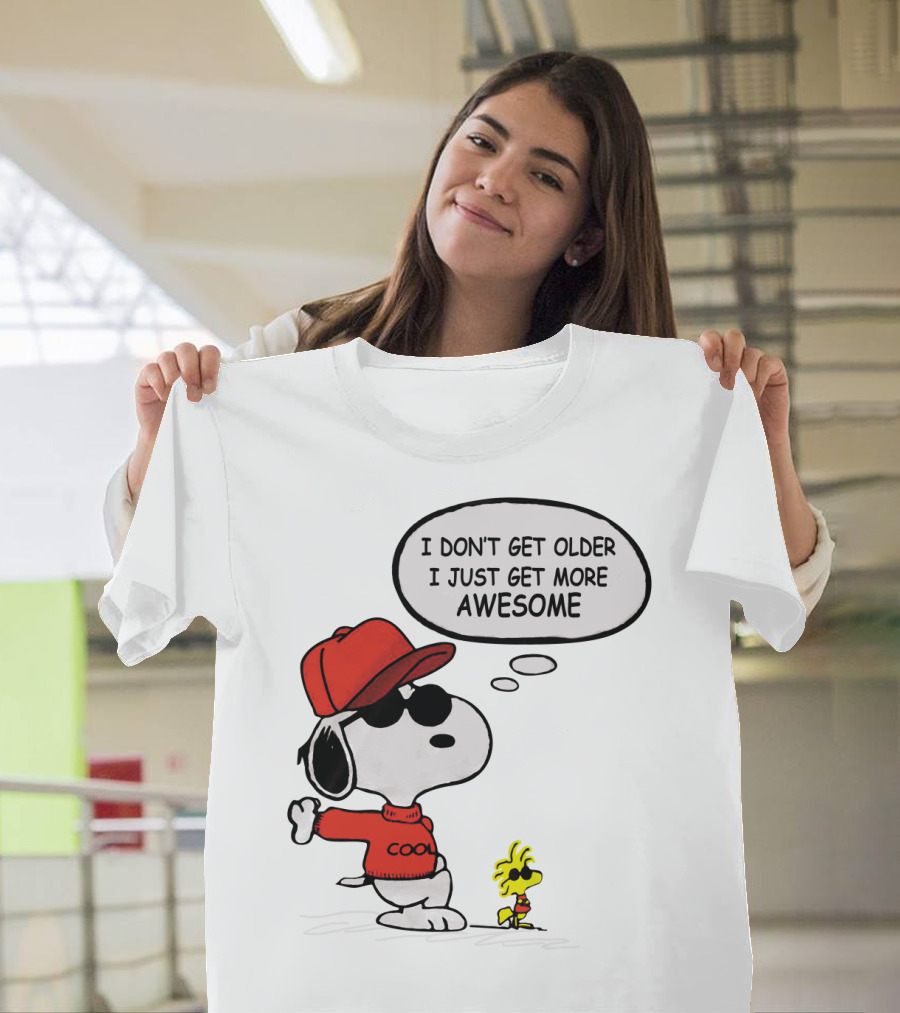 I Don't Get Older I Just Get More Awesome Cool Snoopy The Peanuts Movie T-Shirt