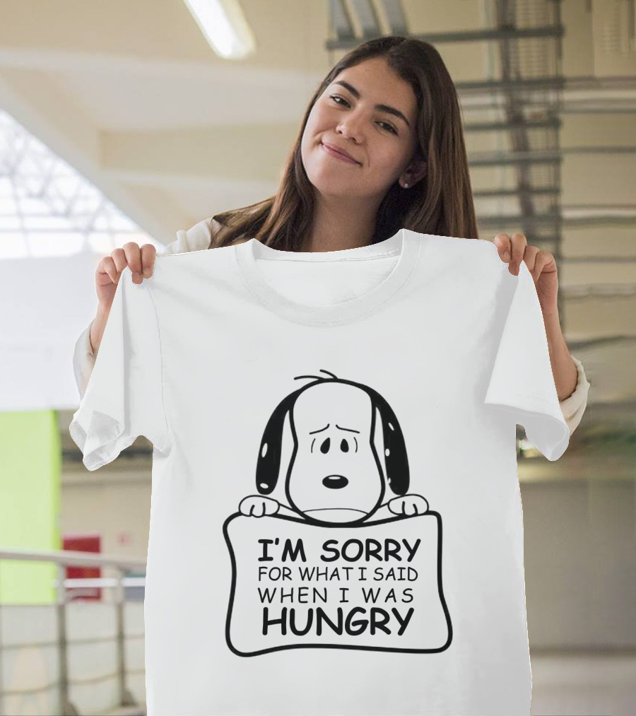 I'm Sorry For What I Said When I Was Hungry Snoopy Peanuts T-Shirt