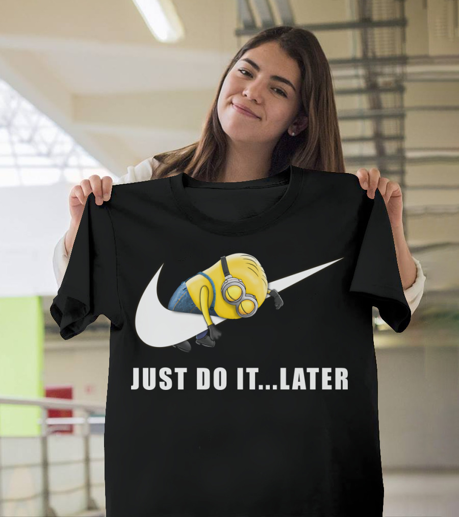 Despicable Me Minions Just Do It Later T-Shirt