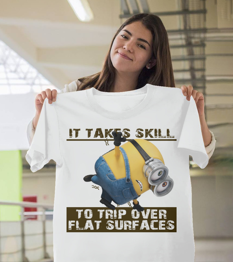 It Takes Skill to Trip Over Flat Surfaces Minions Despicable Me T-Shirt