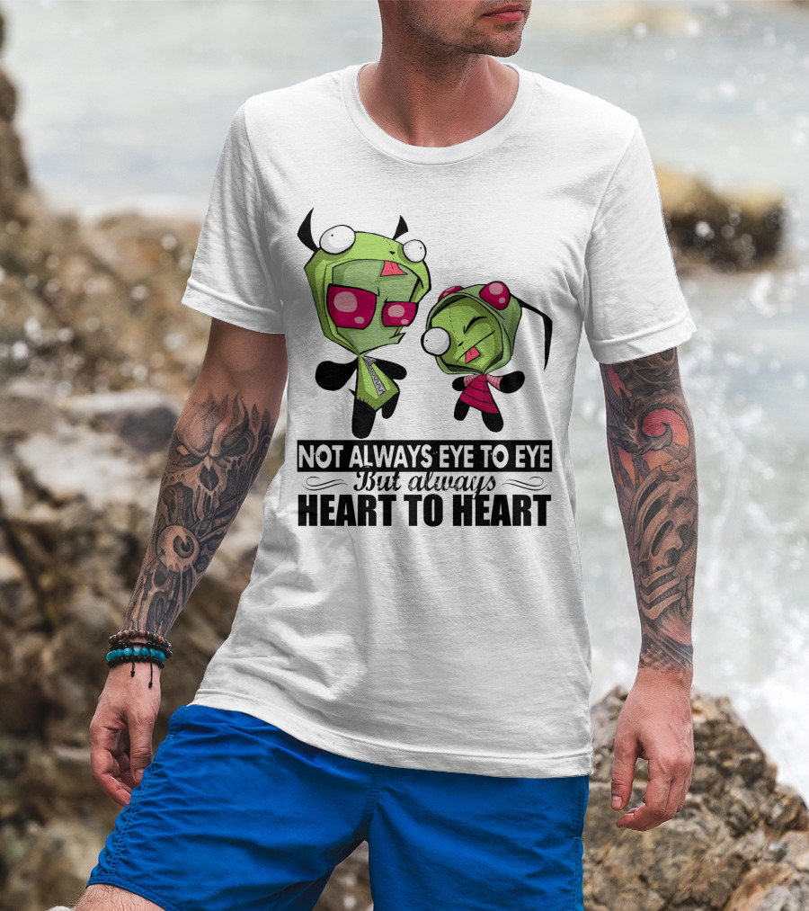 Not Always Eye To Eye But Always Heart To Heart Gir Invader Zim T-Shirt
