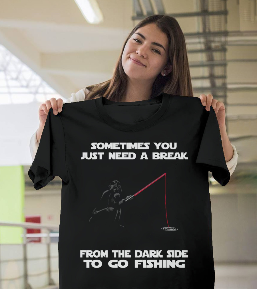 Sometimes You Just Need a Break from the Dark Side to Go Fishing Darth Vader Star Wars T-Shirt