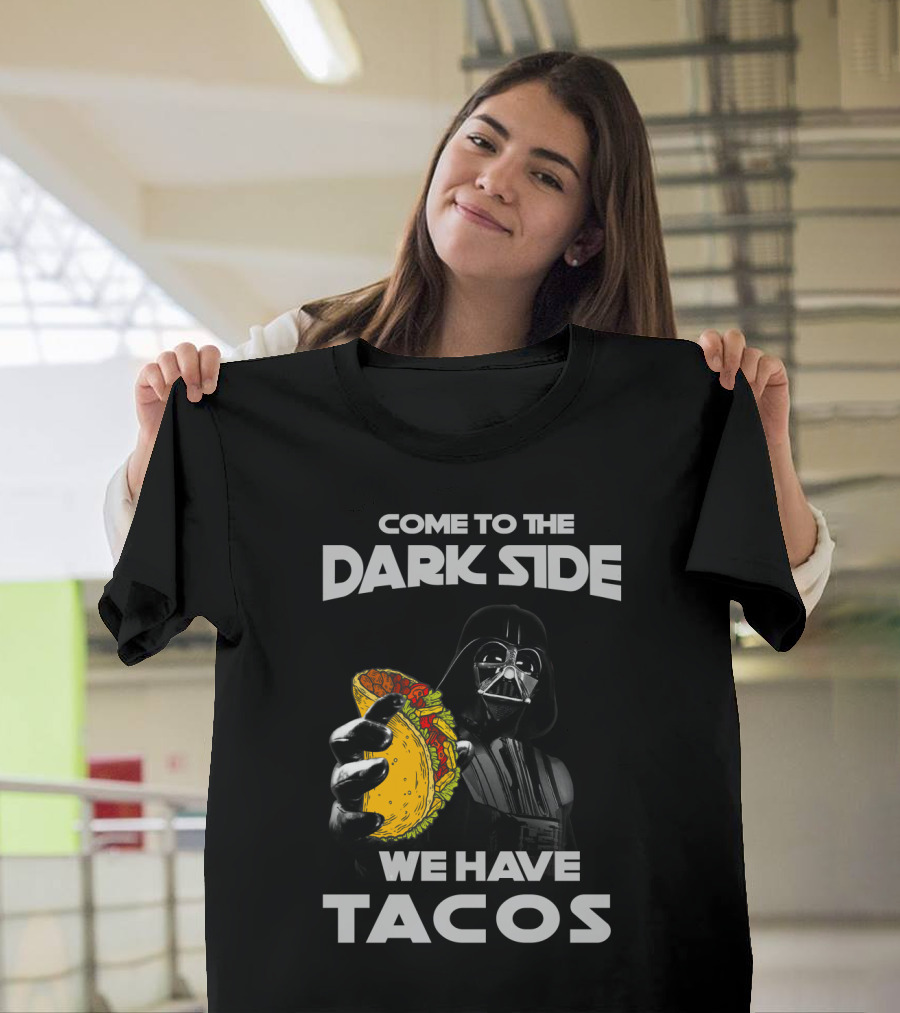 Come To The Dark Side We Have Tacos Vader Holding Taco T-Shirt