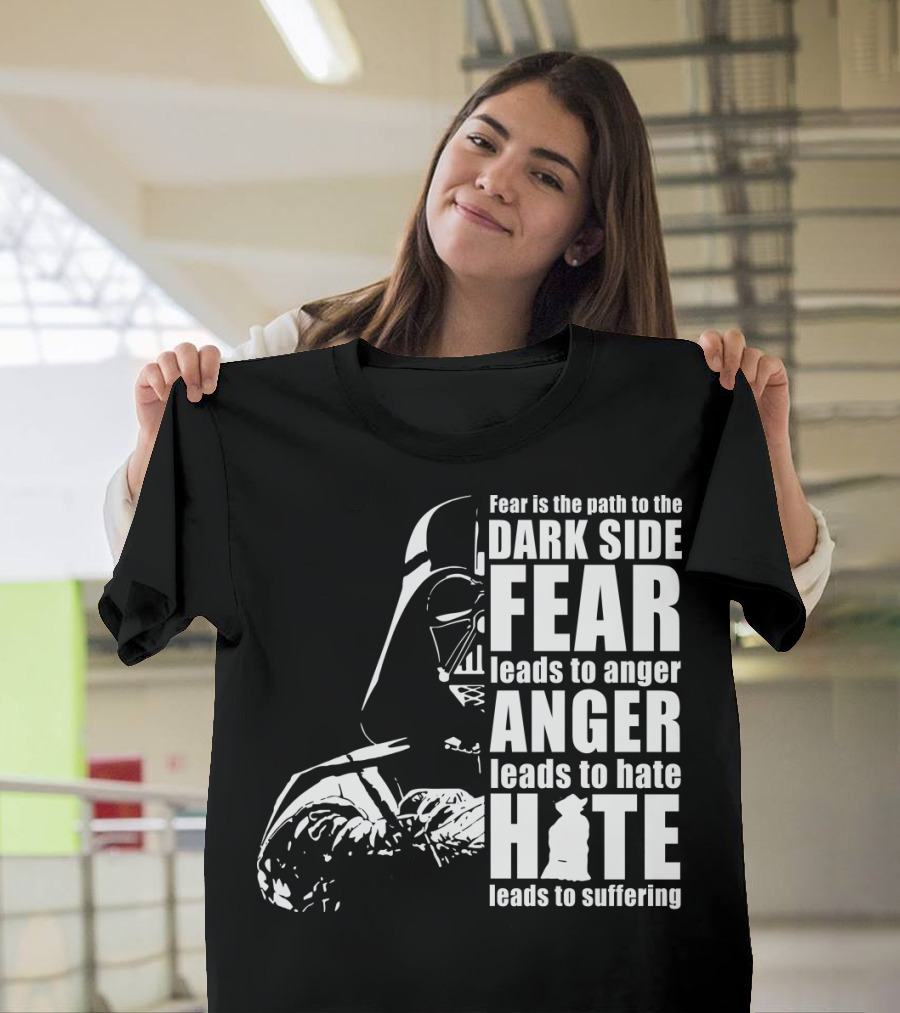 Fear Dark Side Anger Hate Suffering Darth Vader Star Wars T-Shirt