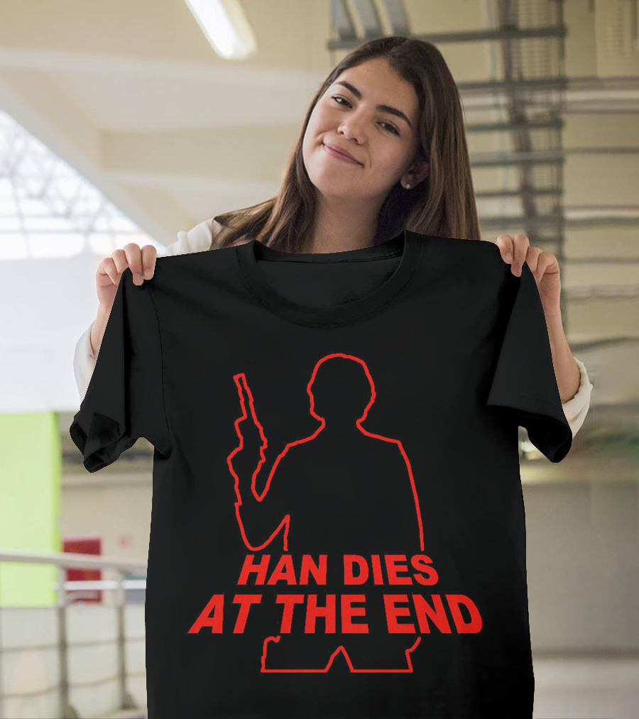 HAN DIES AT THE END Silhouette with Blaster Outline T-Shirt