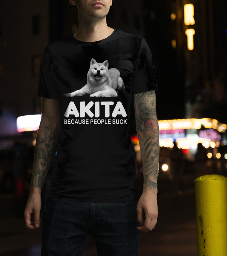 AKITA Because People Suck Dog Lovers T-Shirt