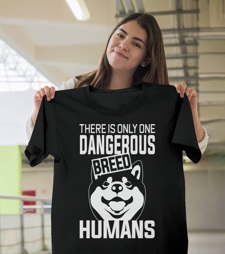 There Is Only One Dangerous Breed Humans Akita Lovers T-Shirt