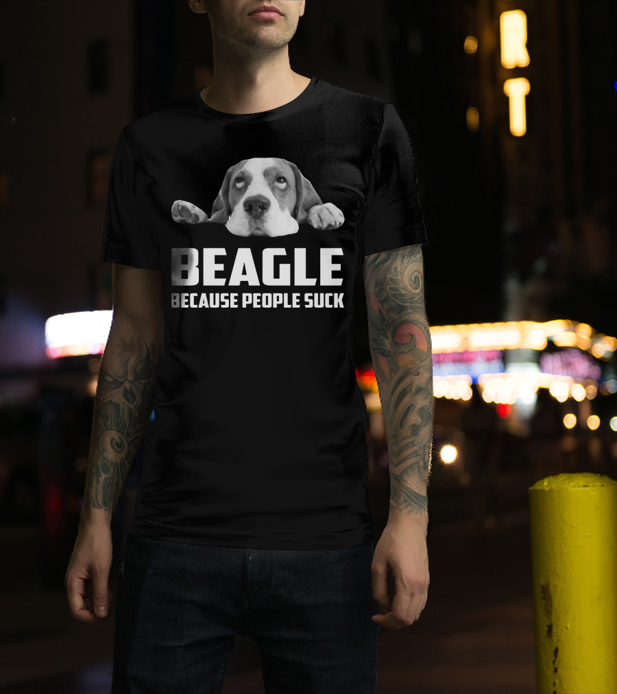 Beagle Because People Suck Dog Humor T-Shirt