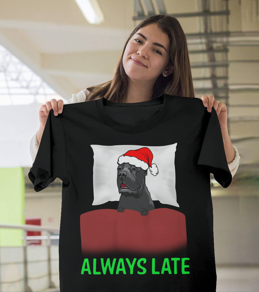 Cane Corso Always Late With Santa Hat T-Shirt