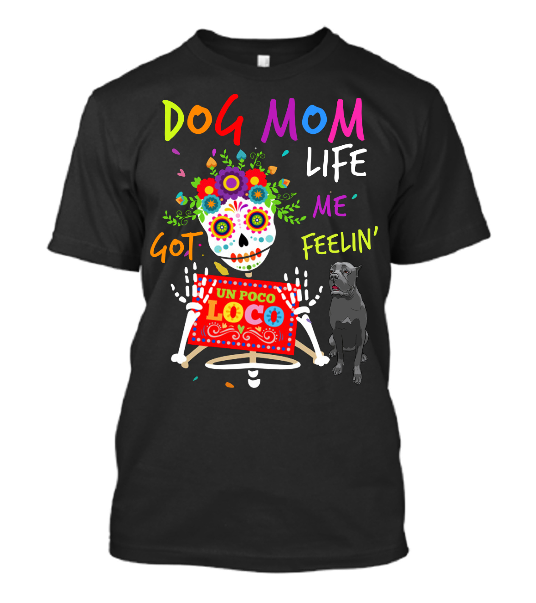Dog Mom Life Got Me Feelin' Un Poco Loco Cane Corso T-Shirt