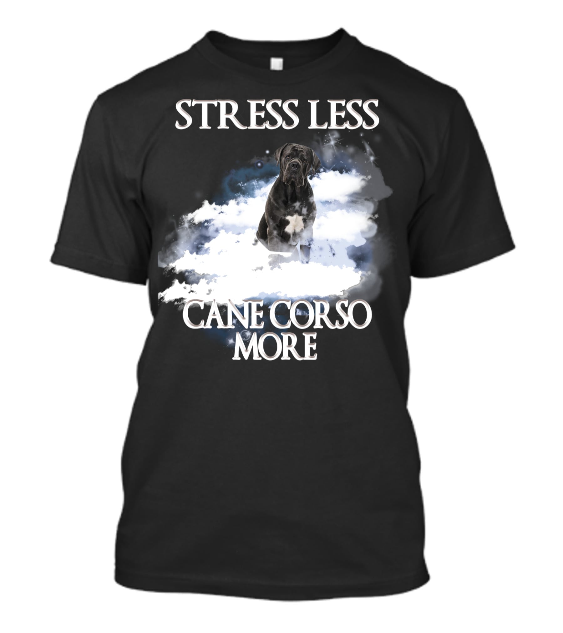 STRESS LESS CANE CORSO MORE Clouds And Cane Corso Dog T-Shirt