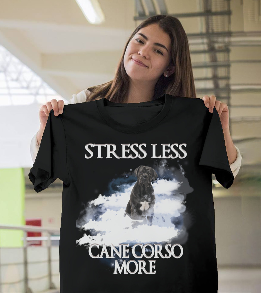 STRESS LESS CANE CORSO MORE Clouds And Cane Corso Dog T-Shirt