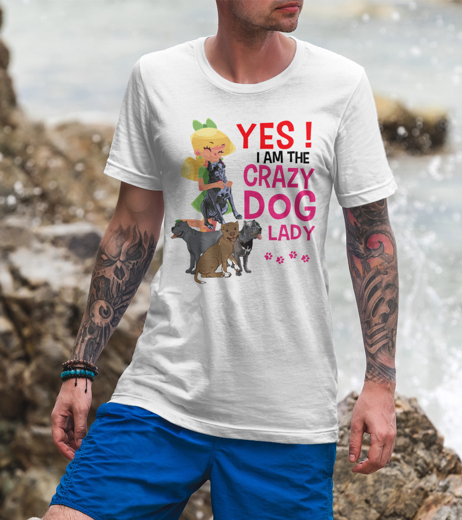 Yes I Am The Crazy Dog Lady T-Shirt