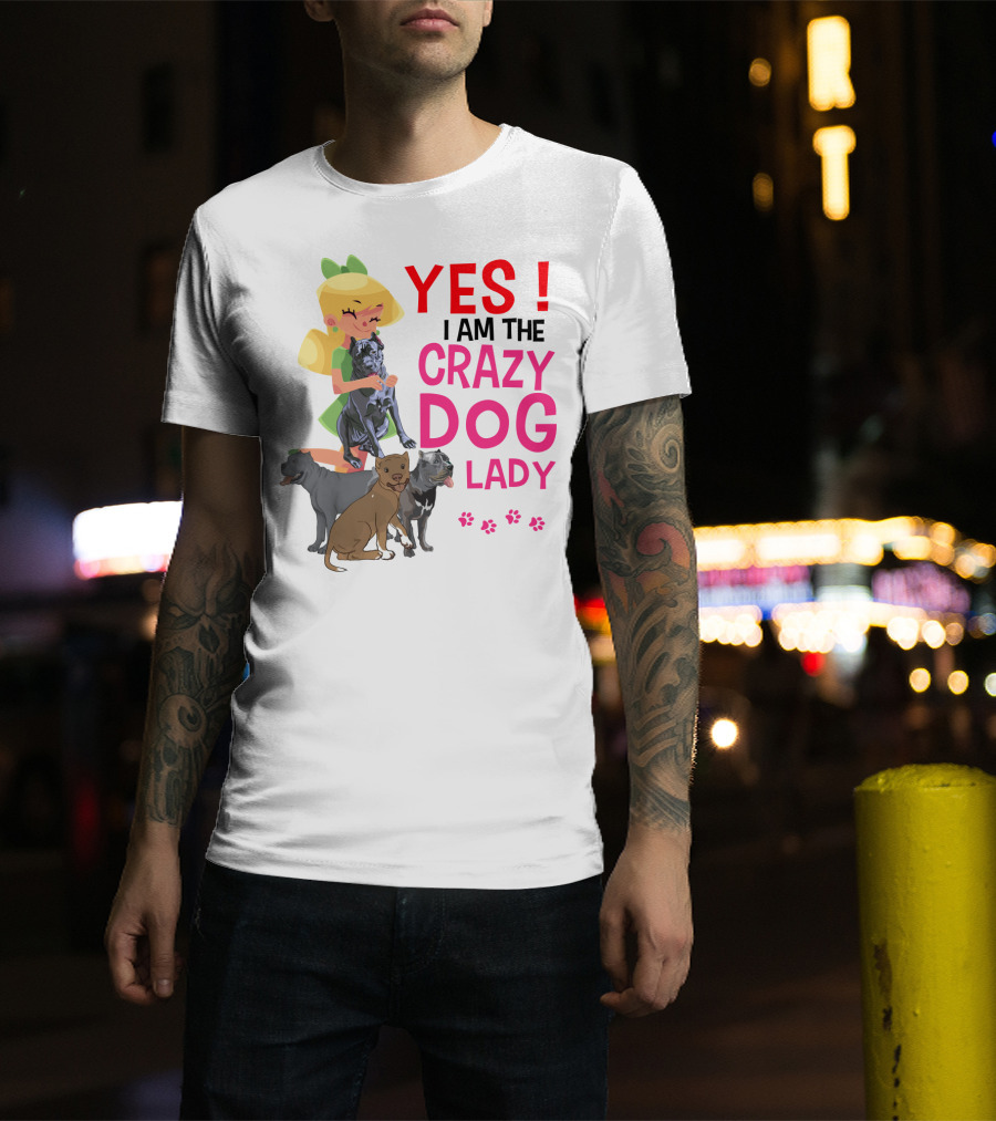 Yes I Am The Crazy Dog Lady T-Shirt