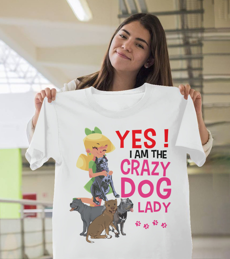 Yes I Am The Crazy Dog Lady T-Shirt