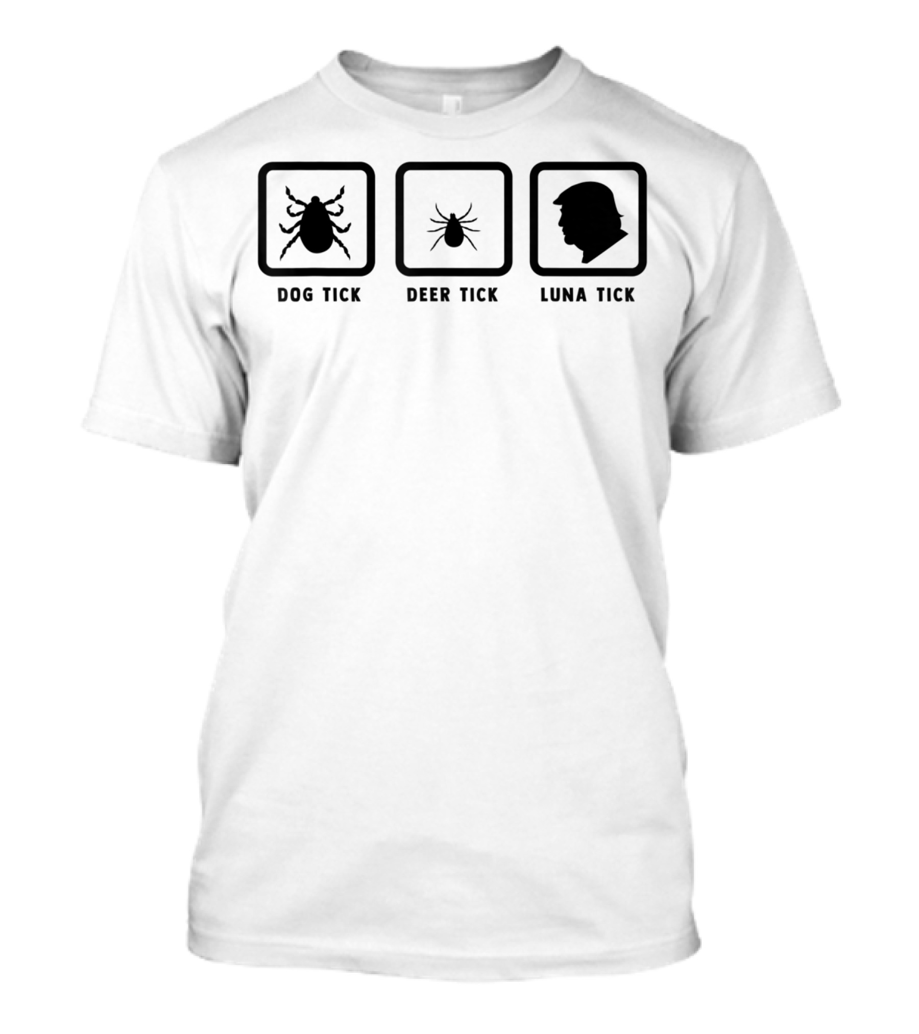 Dog Tick Deer Tick Luna Tick Pun Joke Anti Trump T-Shirt