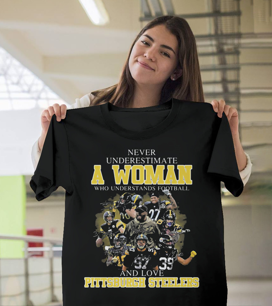 Never Underestimate A Woman Who Loves Pittsburgh Steelers Football Players T-Shirt