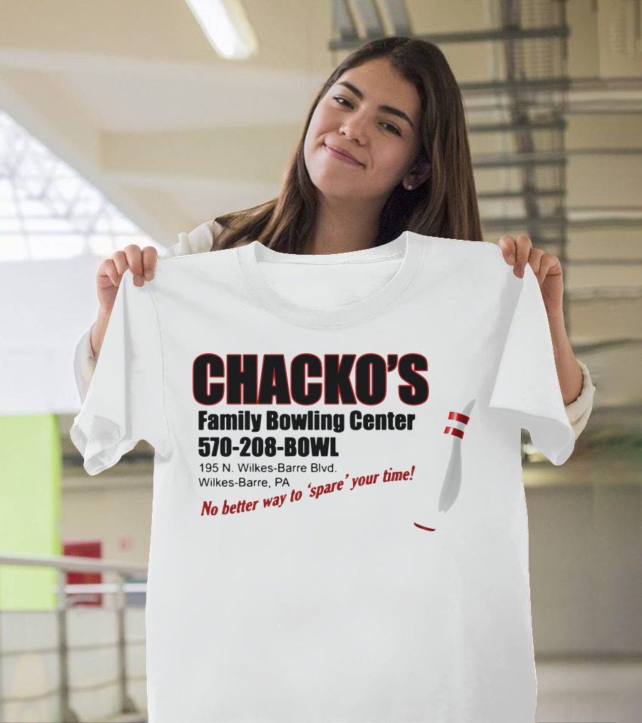 Chacko's Family Bowling Center 570-208-BOWL Wilkes-Barre PA No Better Way to Spare Your Time T-Shirt