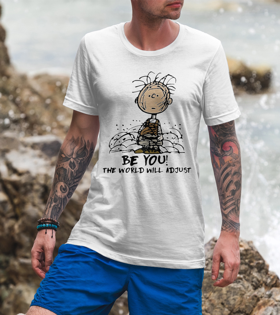 Charlie Brown Be You The World Will Adjust Peanuts T-Shirt