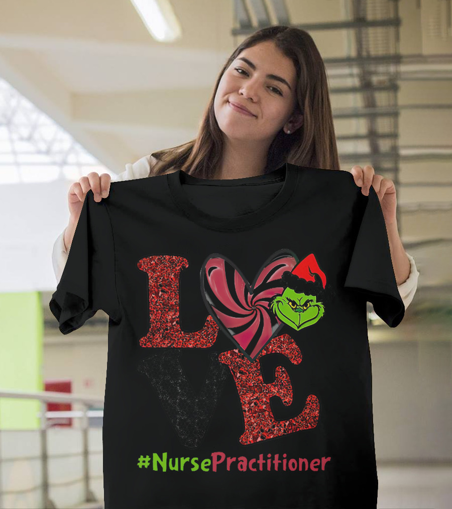 LOVE Grinch Heart Nurse Practitioner T-Shirt